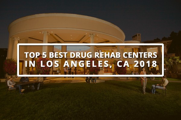 Top 5 Best Drug Rehabilitation Centers in Los Angeles, CA 2018